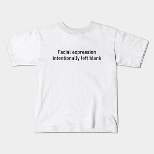 Facial expression intentionally left blank Kids T-Shirt